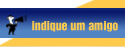 Indique um amigo